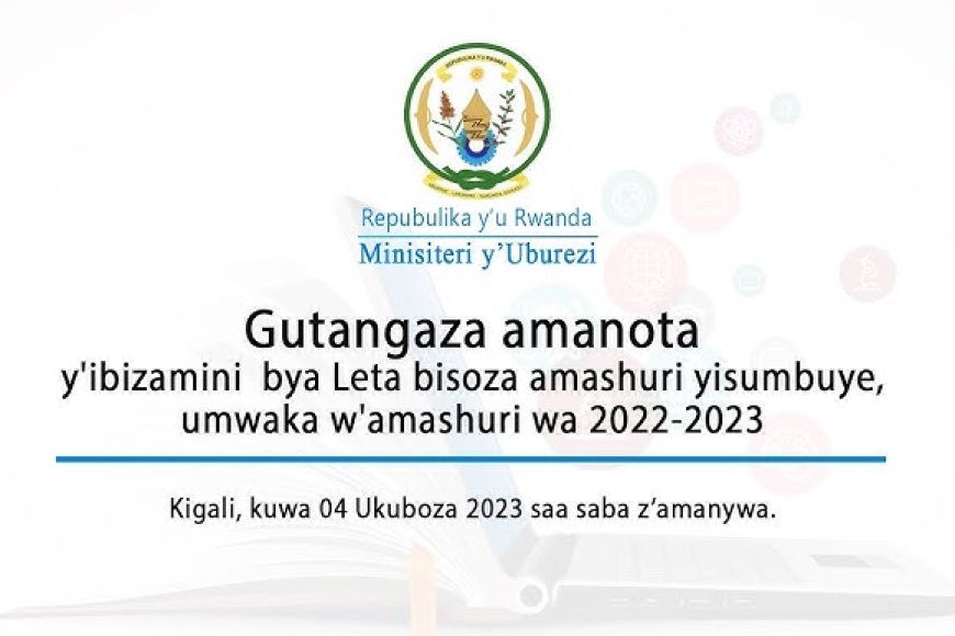 Byinshi wamenya ku manota y’abakoze ibizamini bya Leta bisoza ayisumbuye agiye gutangazwa mu kanya!