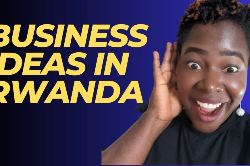 MoYA Update: Inkuru Nziza igenewe urubyiruko rufite igitekerezo cq business itarengeje umwaka umwe ikora