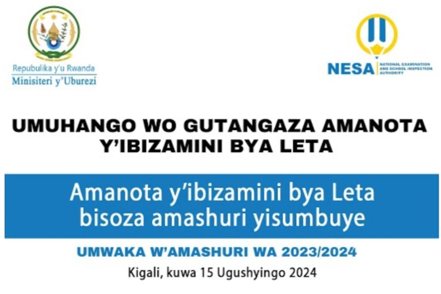 LIVE: Ku wa 15 Ugushyingo 2024: Gutangaza amanota y'ibizamini bya Leta
