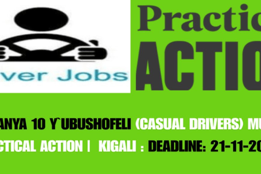 Imyanya 10 y`ubushofeli (Casual Drivers) muri Practical Action | Kigali : Deadline: 21-11-2024)
