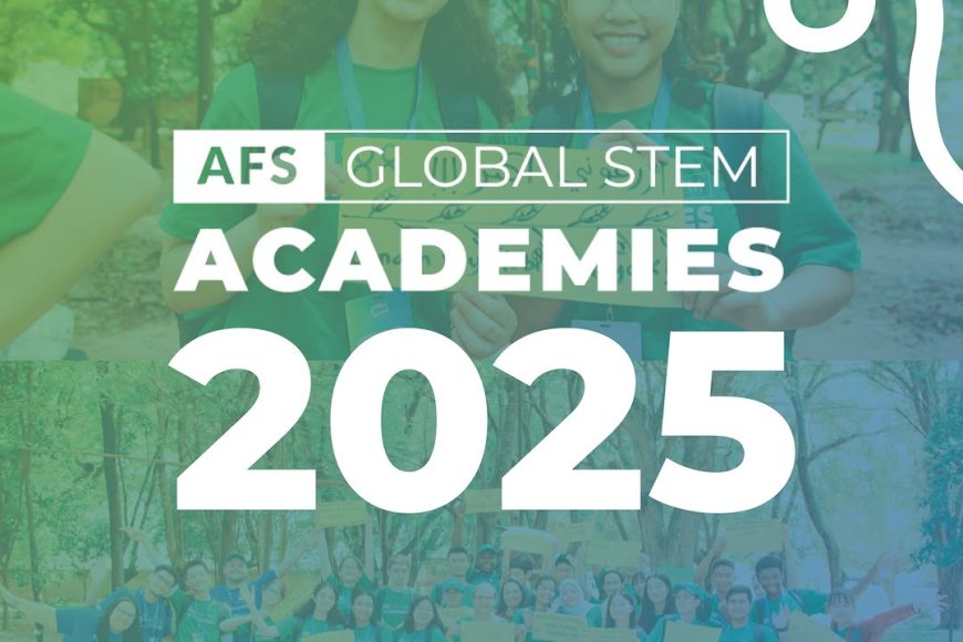 AFS Global STEM Academies 2025 (Scholarship available) Deadline: 15 January, 2025