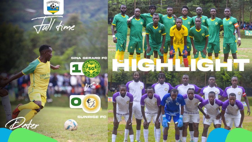 Sina Gerard FC yatangiye shampiyona y'icyiciro cya kabiri itsinda Sunrise FC igitego kimwe kubusa
