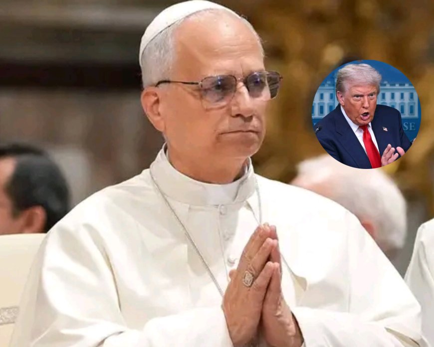 Ntabwo ntewe ubwoba n'ubutegetsi bwa Donald Trump: Papa Leo XIV yanze kuripfana asubiza Donald Trump wamwandagaje